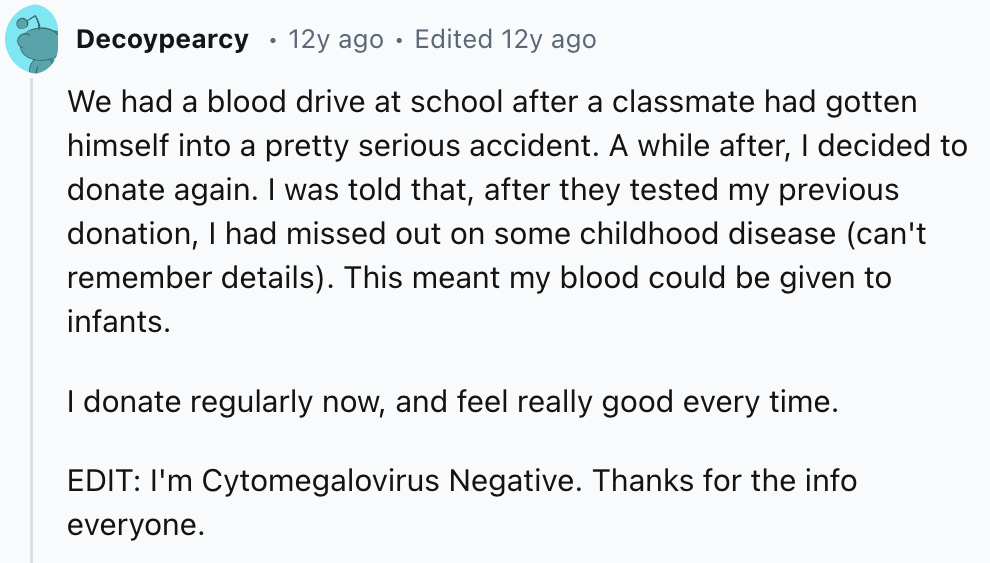 screenshot - Decoypearcy 12y ago Edited 12y ago We had a blood drive at school after a classmate had gotten himself into a pretty serious accident. A while after, I decided to donate again. I was told that, after they tested my previous donation, I had mi